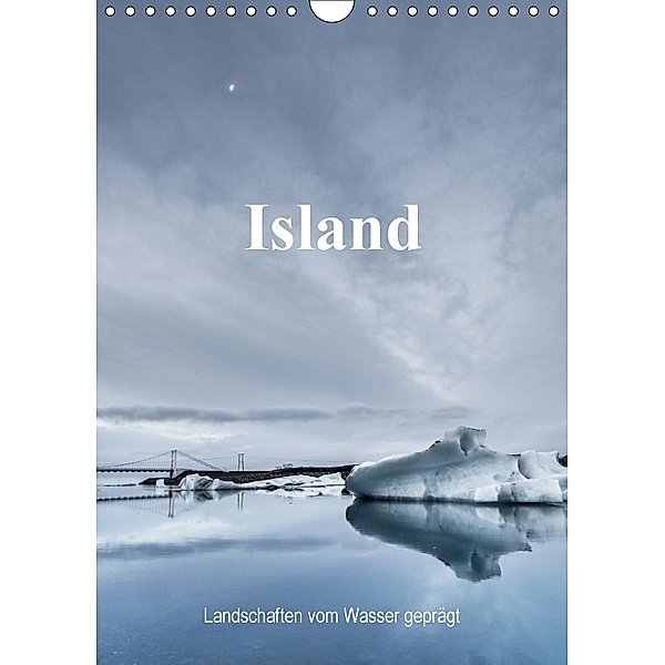 Island - Landschaften vom Wasser geprägt (Wandkalender 2018 DIN A4 hoch), Dirk Sulima