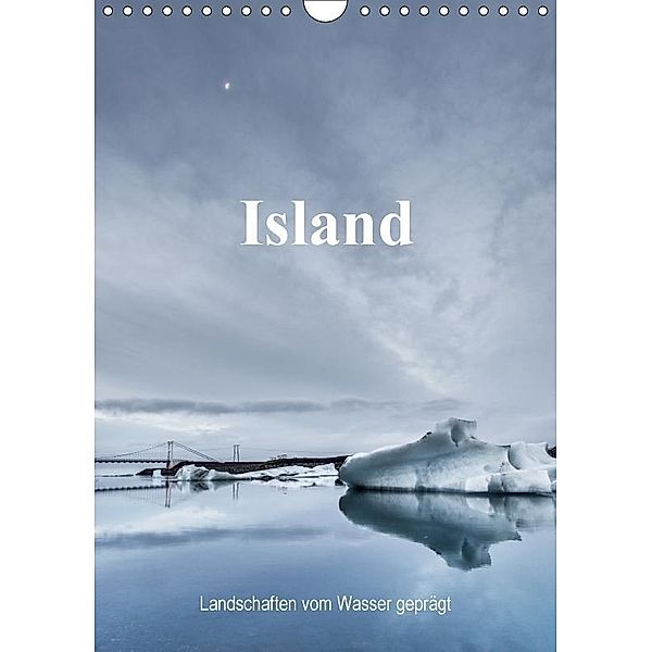 Island - Landschaften vom Wasser geprägt (Wandkalender 2017 DIN A4 hoch), Dirk Sulima