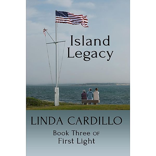 Island Legacy (First Light, #3) / First Light, Linda Cardillo