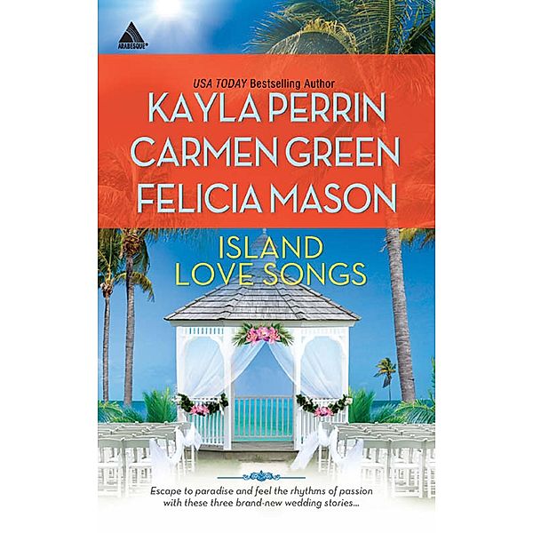 Island Love Songs: Seven Nights in Paradise / The Wedding Dance / Orchids and Bliss / Mills & Boon Kimani Arabesque, Kayla Perrin, Carmen Green, Felicia Mason