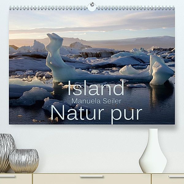 Island Natur pur (Premium, hochwertiger DIN A2 Wandkalender 2020, Kunstdruck in Hochglanz), Manuela Seiler