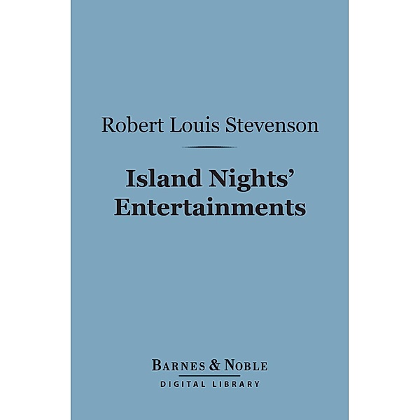 Island Nights' Entertainments (Barnes & Noble Digital Library) / Barnes & Noble, Robert Louis Stevenson