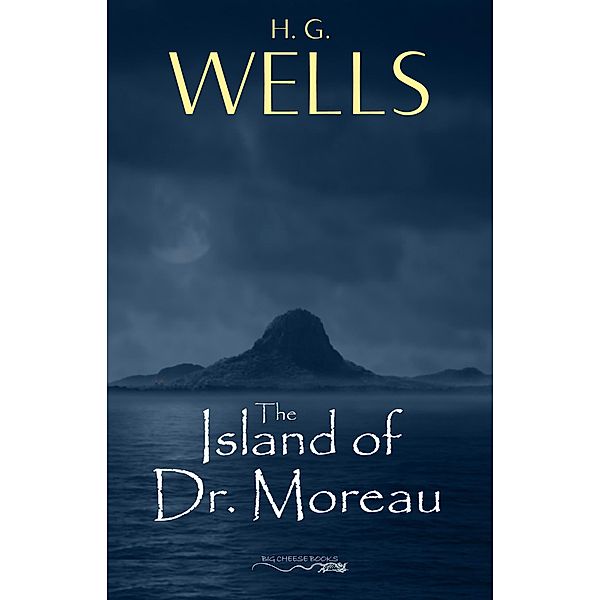 Island of Doctor Moreau / Big Cheese Books, Wells H. G. Wells