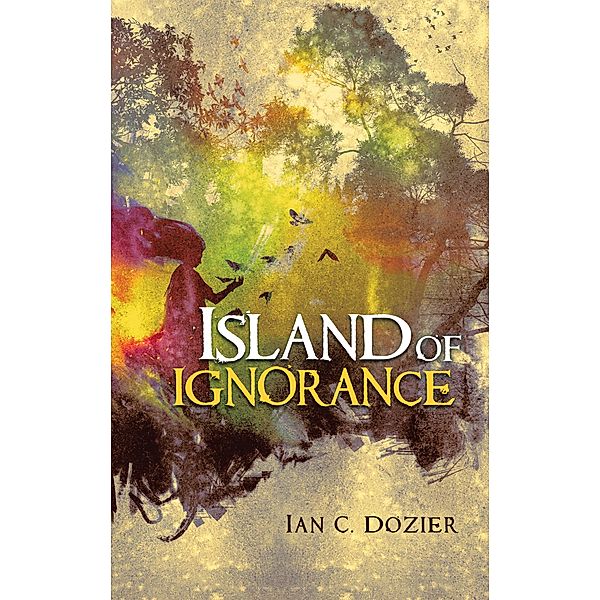 Island of Ignorance, Ian C. Dozier