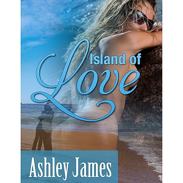 Island of Love (Couple Erotica), Ashley James
