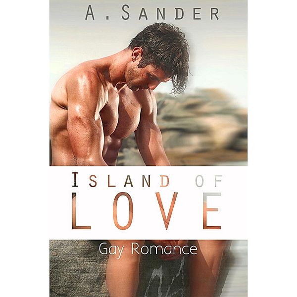 Island of Love: Gay Romance, A. Sander