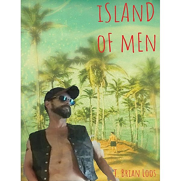 Island of Men, T. Brian Loos