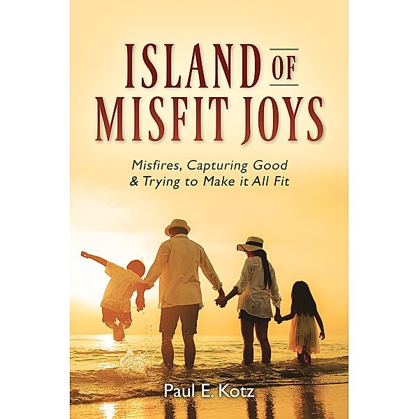 Island of Misfit Joys, Paul E. Kotz