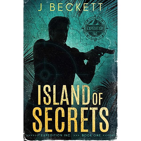 Island of Secrets (Expedition Inc., #1) / Expedition Inc., J. Beckett