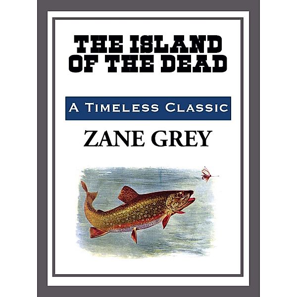 Island of the Dead, Zane Grey