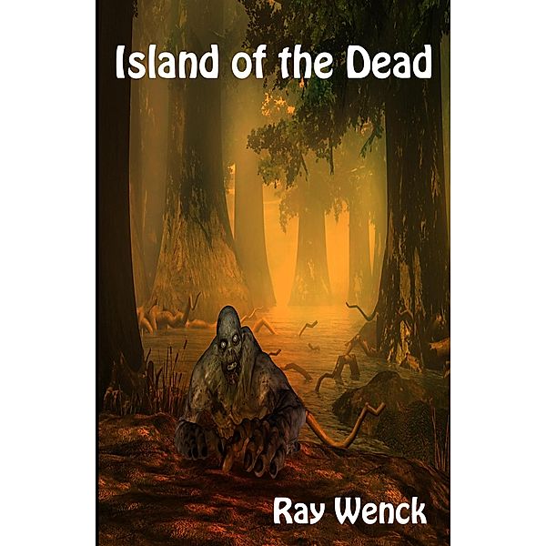 Island of the Dead (The Dead Series, #2) / The Dead Series, Ray Wenck
