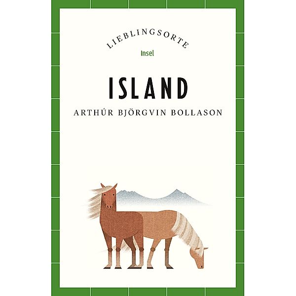 Island Reiseführer LIEBLINGSORTE / Lieblingsorte Bd.21, Arthúr Björgvin Bollason