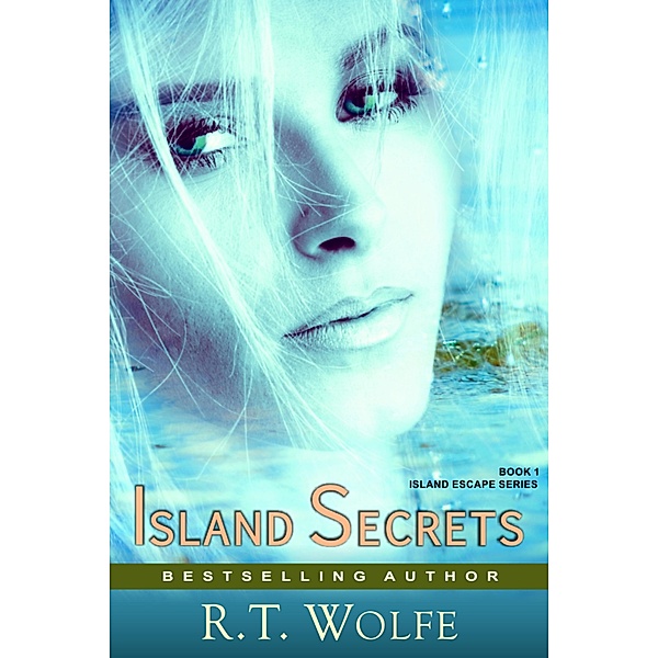 Island Secrets (The Island Escape Series, Book 1), R. T. Wolfe