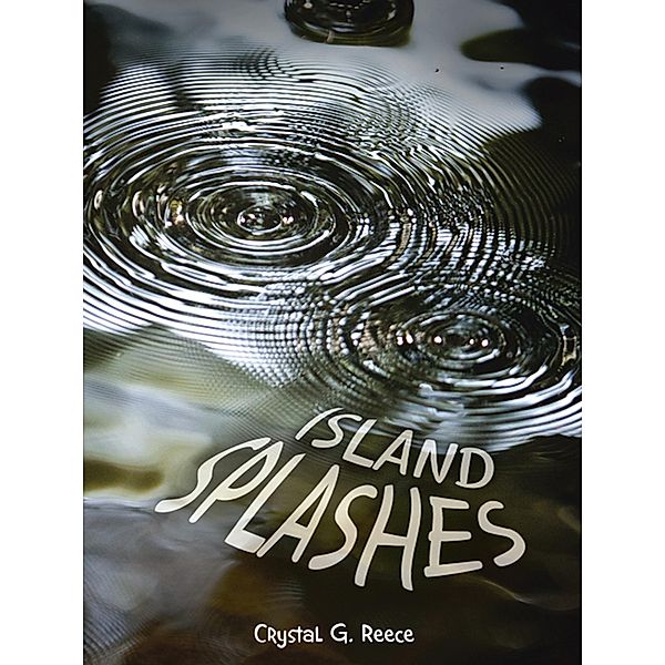 Island Splashes, Crystal G. Reece