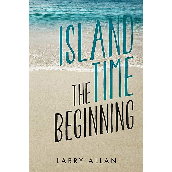 Island Time The Beginning, Larry Allan