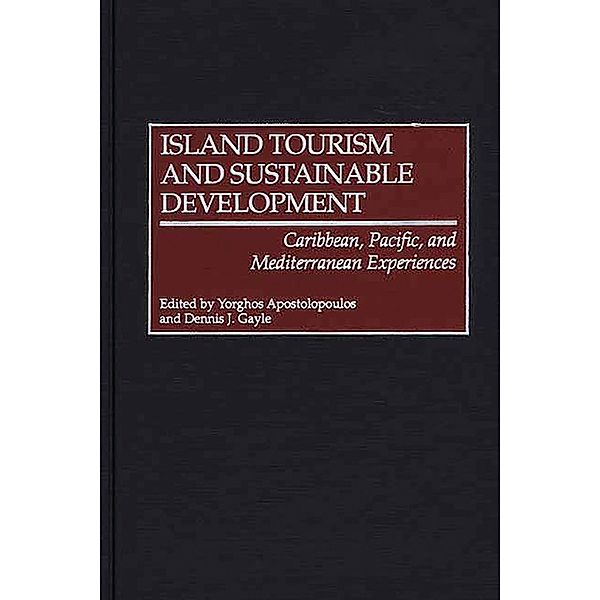 Island Tourism and Sustainable Development, Yorghos Apostolopoulos, Dennis J. Gayle