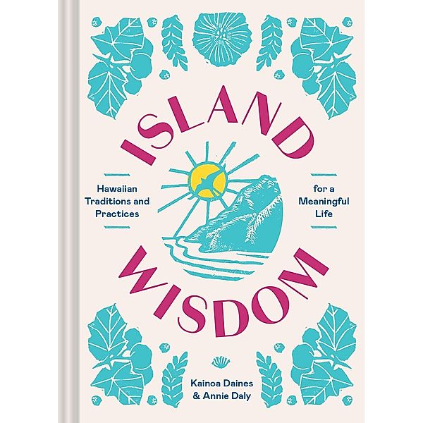 Island Wisdom, Annie Daly, Kainoa Daines