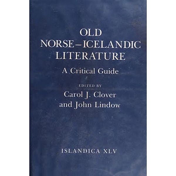 Islandica: 45 Old Norse-Icelandic Literature, John Lindow, Carol J. Clover