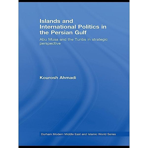 Islands and International Politics in the Persian Gulf, Kourosh Ahmadi
