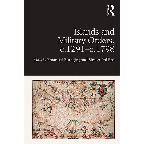 Islands and Military Orders, c.1291-c.1798, Emanuel Buttigieg, Simon Phillips