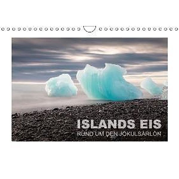 ISLANDS EIS - RUND UM DEN JÖKULSÀRLÒN (Wandkalender 2015 DIN A4 quer), Ingrid Steiner