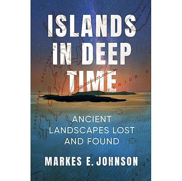 Islands in Deep Time, Markes E. Johnson