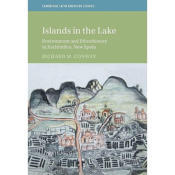 Islands in the Lake / Cambridge Latin American Studies, Richard M. Conway