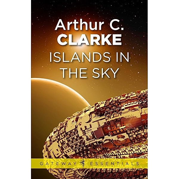 Islands in the Sky / Gateway Essentials Bd.439, Arthur C. Clarke