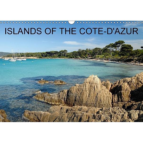 Islands of the Cote-d'Azur (Wall Calendar 2017 DIN A3 Landscape), Chris Hellier