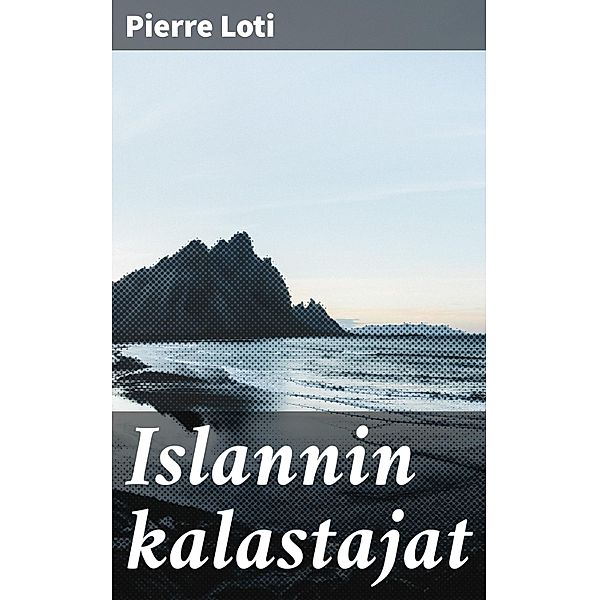 Islannin kalastajat, Pierre Loti