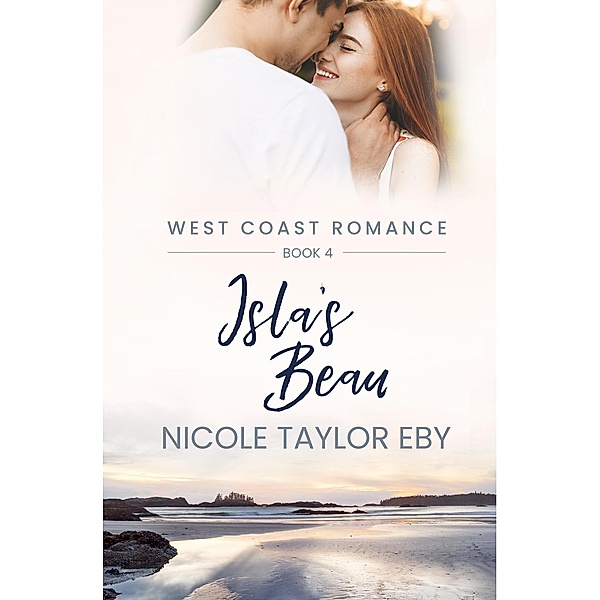 Isla's Beau (West Coast Romance, #4) / West Coast Romance, Nicole Taylor Eby