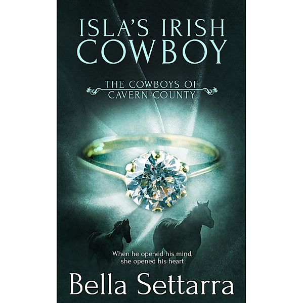 Isla's Irish Cowboy / The Cowboys of Cavern County Bd.4, Bella Settarra