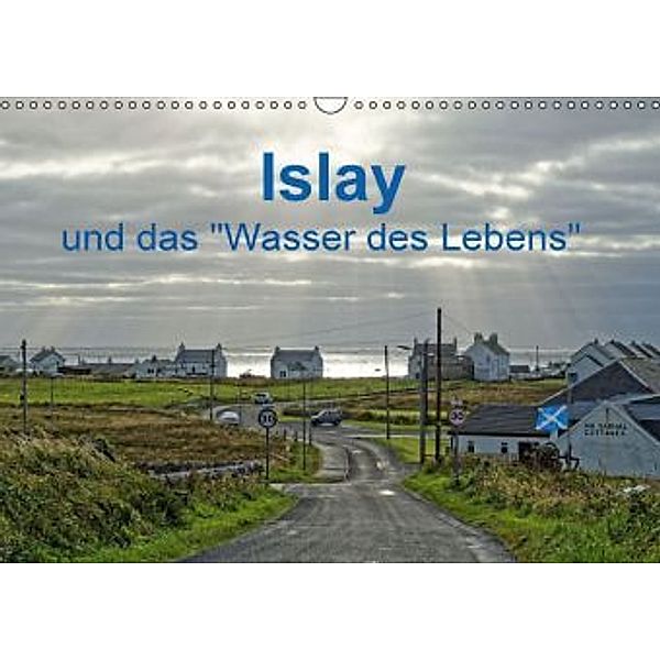 Islay und das Wasser des Lebens (Wandkalender 2016 DIN A3 quer), Egid Orth