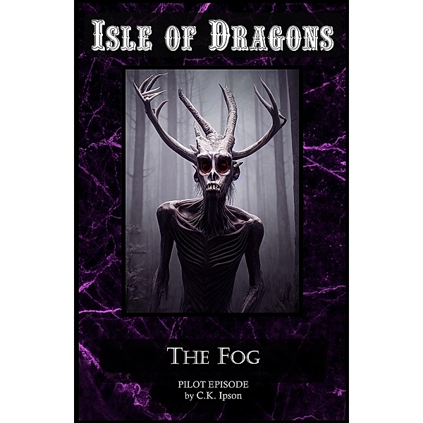 Isle of Dragons: The Fog / Isle of Dragons, C. K. Ipson