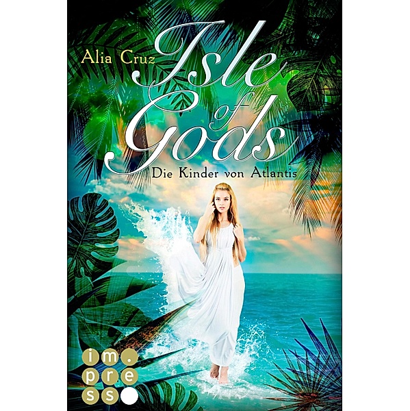 Isle of Gods. Die Kinder von Atlantis / Gods Bd.1, Alia Cruz