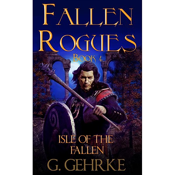 Isle of the Fallen (Fallen Rogues, #4) / Fallen Rogues, Gerhard Gehrke