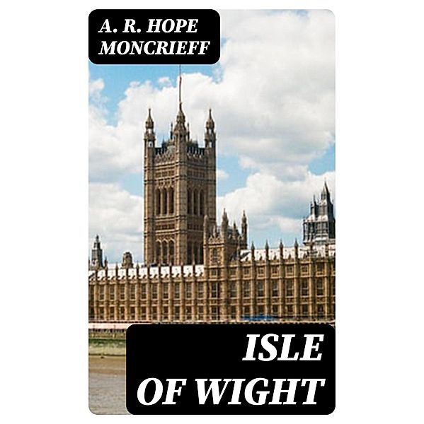 Isle of Wight, A. R. Hope Moncrieff