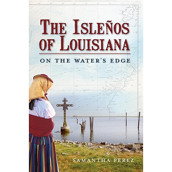 Islenos of Louisiana: On the Water's Edge, Samantha Perez