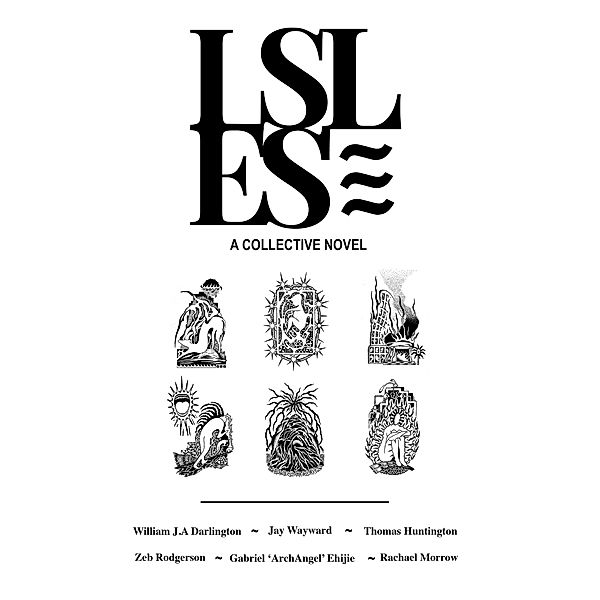 Isles, Soyos Books, William J. A. Darlington, Gabriel 'ArchAngel' Ehijie, Thomas Huntington, Rachael Morrow, Zeb Rodgerson, Jay Wayward