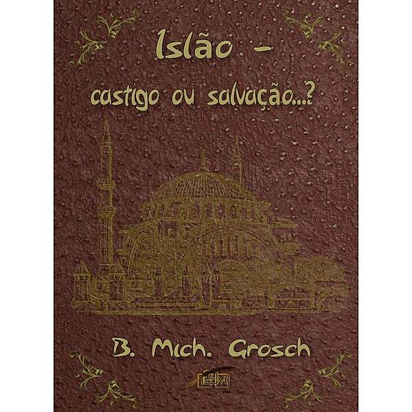 Islão - castigo ou salvação...?, Bernd Michael Grosch