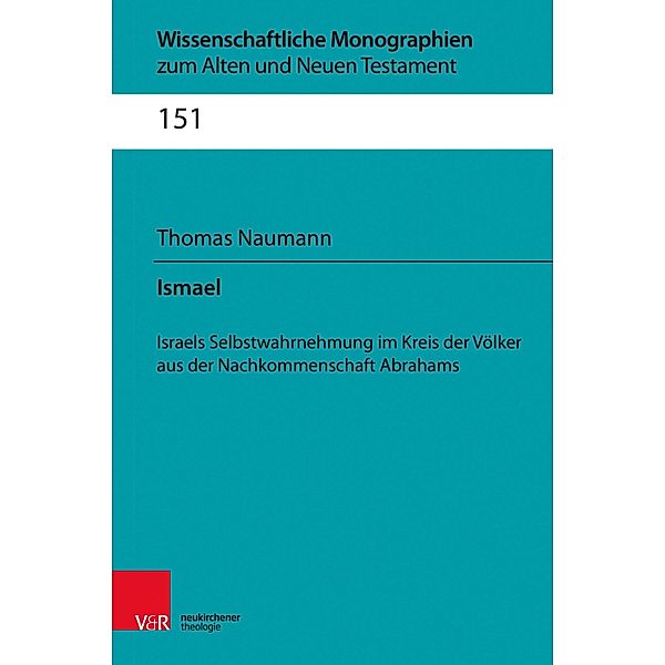 Ismael / Wissenschaftliche Monographien zum Alten und Neuen Testament, Thomas Naumann