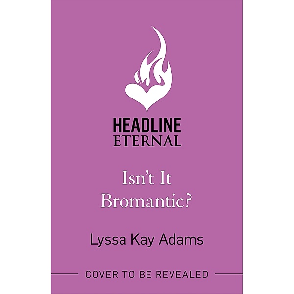 Isn't it Bromantic? / Bromance Book Club Bd.4, Lyssa Kay Adams