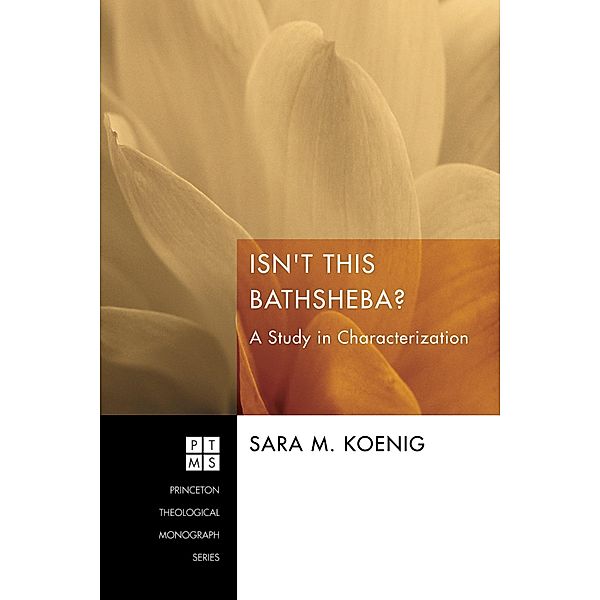 Isn't This Bathsheba? / Princeton Theological Monograph Series Bd.177, Sara M. Koenig