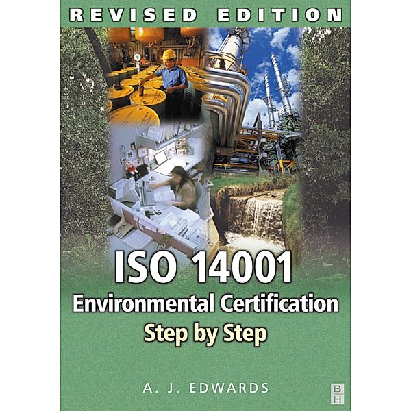 ISO 14001 Environmental Certification Step by Step, A J Edwards