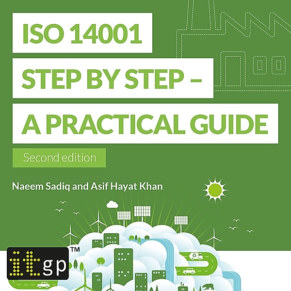 ISO 14001 Step by Step - A practical guide, Naeem Sadiq, Asif Hayat Khan