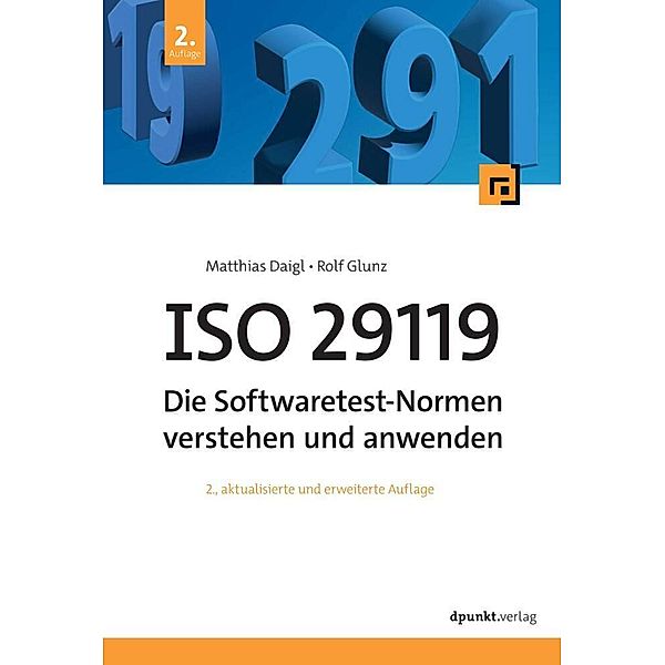 ISO 29119 - Die Softwaretest-Normen verstehen und anwenden, Matthias Daigl, Rolf Glunz