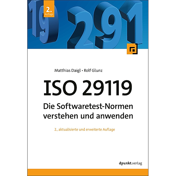 ISO 29119 - Die Softwaretest-Normen verstehen und anwenden, Matthias Daigl, Rolf Glunz