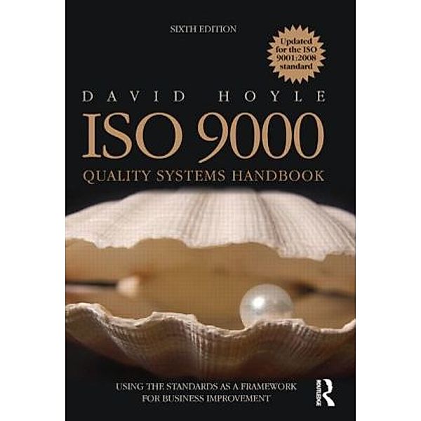ISO 9000 Quality Systems Handbook - updated for the ISO 9001:2008 standard, David Hoyle