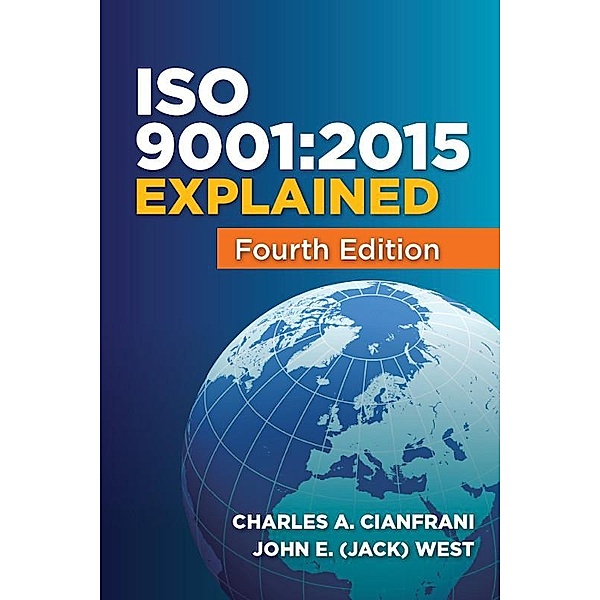 ISO 9001:2015 Explained, Charles A. Cianfrani, John (Jack) E. West