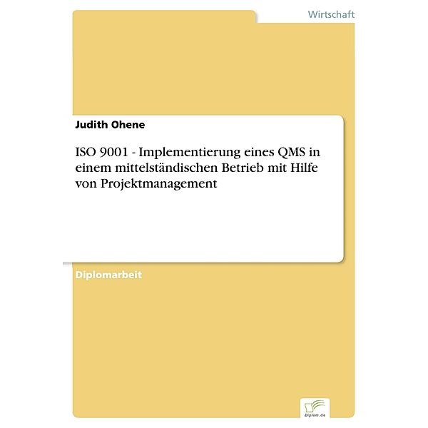 ISO 9001 - Implementierung eines QMS in einem mittelständischen Betrieb mit Hilfe von Projektmanagement, Judith Ohene